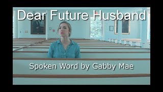 DEAR FUTURE HUSBAND  Spoken Word Gabby Mae [upl. by Anam171]