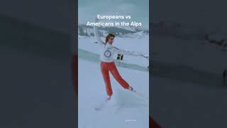 Europeans vs Americans in the Alps [upl. by Chard]