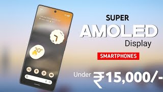 Top 4 Super AmoLED Display Phones Under 15000  January 2024   5G  120Hz 64MP OIS with 4K [upl. by Fiden240]