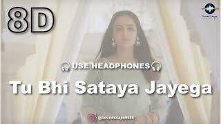 Tu Bhi Sataya Jayega 8D AUDIO  Vishal Mishra  Aly Goni  Jasmin Bhasin [upl. by Gut585]