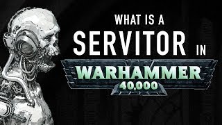 40 Facts and Lore on Servitors in Warhammer 40K [upl. by Aznola863]