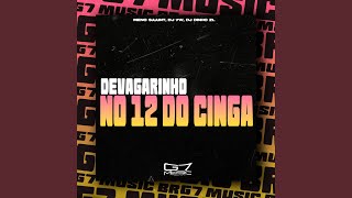 Devagarinho no 12 do Cinga [upl. by Anairuy]