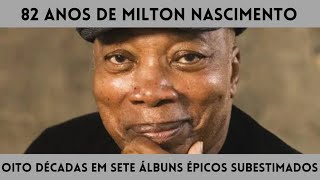 Milton Nascimento 82 anos em sete álbuns épicos e subestimados [upl. by Yrekcaz]