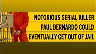 Notorious serial killer Paul Bernardo could eventually get out of jail [upl. by Kei]