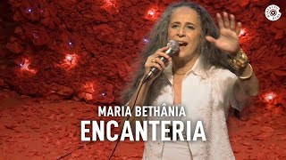 Maria Bethânia  quotEncanteriaquot Ao Vivo – Amor Festa Devoção [upl. by Flemings]