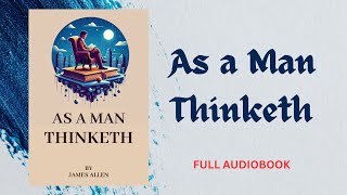 AUDIOBOOK AS A MAN THINKETH BY JAMES ALLEN [upl. by Eanil461]