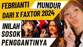 MENGAPA FEBRI X FACTOR 2024 MENGUNDURKAN DIRI❓INI PENGGANTINYA‼️ [upl. by Kassi]