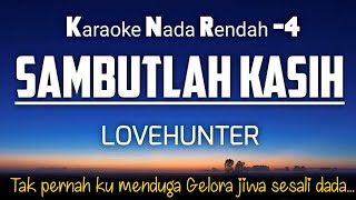 Sambutlah Kasih  Lovehunters Karaoke Lower Key Nada Rendah 4 [upl. by Noy489]