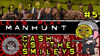 LETS PLAY MANHUNT  EPISODE 5  CASH VS THE SMILEYS THE LUNATICS ARE RUNNING THE ASYLUM [upl. by Merriott584]