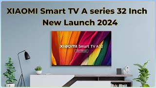 New Launch🚀  Xiaomi Smart TV A Series TV 32 Inch 2024 Model🔥 Starting ₹12499 🔥Overview📸 [upl. by Armillas]