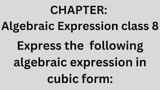 Express the following algebraic expression in cubic form  Algebraic Expression class 8 [upl. by Noma]