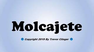 How To Pronounce Molcajete Spanish For Fresh Ground Salsa [upl. by Danella]