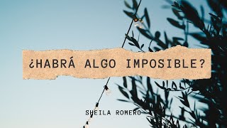 ¿Habrá algo imposible  Sheila Romero Letra [upl. by Gare520]