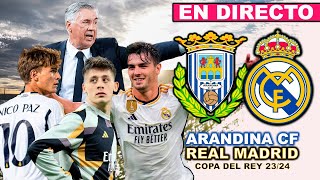 ARANDINA CF vs REAL MADRID  EN DIRECTO COMENTANDO LA COPA DEL REY 202324 [upl. by Doowle]