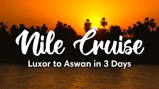 NILE CRUISE EGYPT  3Day Nile Cruise from Luxor to Aswan Full Guide [upl. by Aeiram]