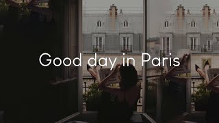 Good day in Paris  French chill music to listen to [upl. by Reena]