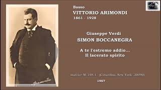 Basso VITTORIO ARIMONDI  Simon Boccanegra “A te l’estremo addio… Il lacerato spirito” 1907 [upl. by Shutz454]