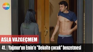 Yağmurun Emine quotDekolte çocukquot benzetmesi  Asla Vazgeçmem 41Bölüm [upl. by Reerg832]