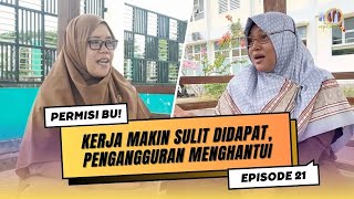 Kerja Makin Sulit Didapat Pengangguran Menghantui  Permisi Bu [upl. by Amekahs]