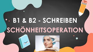 SCHÖNHEITSOPERATION  B1B2 Schreiben  Goethe Zertifikat [upl. by Eseret]