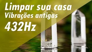 432Hz MÚSICA MILAGROSA  LIMPAR SUA CASA CURAR SEU LAR LIMPAR ENERGIA NEGATIVA E VIBRAÇÕES ANTIGAS [upl. by Ilehs504]