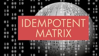 IDEMPOTENT MATRIX  LINEAR ALGEBRA  Very Easy [upl. by Roydd]