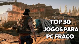 TOP 30 JOGOS PARA PC FRACO SEM PLACA DE VÍDEO [upl. by Ingham]