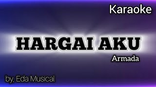 Karaoke  Hargai Aku  Armada  Eda Musical [upl. by Ettennek]