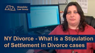 NY Divorce  What is a Stipulation of Settlement in Divorce cases  Shepelsky Law [upl. by Ludwog622]