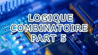 LOGIQUE COMBINATOIRE PART 5 [upl. by Berkshire]