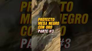 Proyecto Mesa Negro Con Oro Parte 3 [upl. by Blunt]