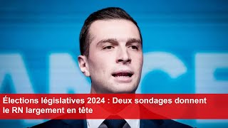 Élections législatives 2024  Deux sondages donnent le RN largement en tête [upl. by Atiuqrahc]