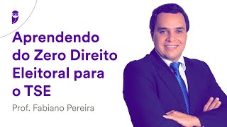 Aprendendo do Zero Direito Eleitoral para o TSE  Prof Fabiano Pereira [upl. by Anirahs]