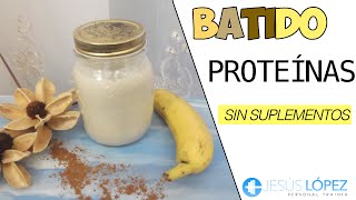 BATIDO DE PROTEÍNAS CASERO SIN SUPLEMENTOS [upl. by Arraet872]