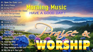 Nonstop Morning Worship Songs With Lyrics For Prayer ✝️ Playlist Praise amp Worship Songs 2024 [upl. by Imij]