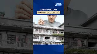 Anh chàng làm mô hình siêu chi tiết shorts [upl. by Amrak]