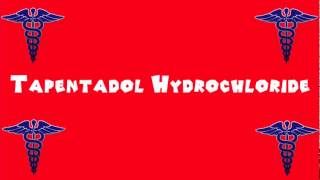 Pronounce Medical Words ― Tapentadol Hydrochloride [upl. by Satsoc]