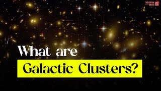 What are Galactic Clusters [upl. by Thayer]