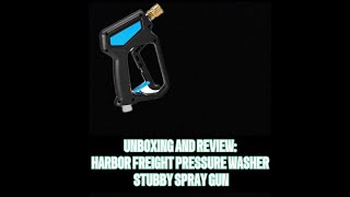 UNBOXING AND REVIEW HARBOR FREIGHT PRESSURE WASHER STUBBY SPRAY GUN [upl. by Eidob]