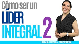 Liderazgo Empresarial  CÓMO SER UN LIDER INTEGRAL 2  Liderazgo y motivación [upl. by Wang800]