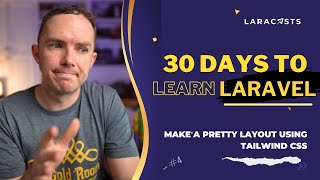 30 Days to Learn Laravel Ep 04  Make a Pretty Layout Using Tailwind CSS [upl. by Rockel]