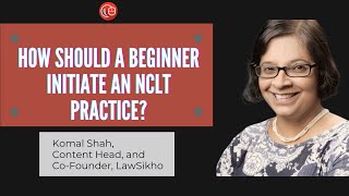 How should a beginner initiate an NCLT practice  Komal Shah  Lawsikho [upl. by Jayme]