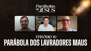 PARÁBOLAS DE JESUS  LAVRADORES MAUS  EP 10 [upl. by Race]