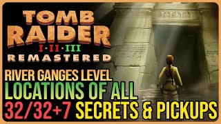 River Ganges – All Secrets amp Pickups – Tomb Raider 3 Remastered [upl. by Resee466]