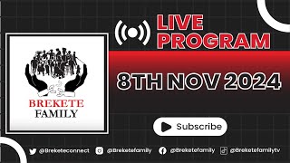 BREKETE FAMILY LIVE PROGRAM 8TH NOVEMBER 2024 [upl. by Vasilis191]