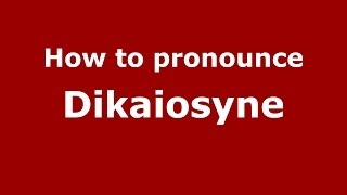 How to pronounce Dikaiosyne GreekGreece  PronounceNamescom [upl. by Ynaffad]