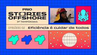 Stories do Offshore 3  Ep 02  Eficiência é cuidar de todos [upl. by Matt236]