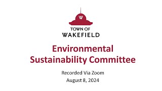 Wakefield Environmental Sustainability Committee Meeting  August 8 2024 [upl. by Dahs]