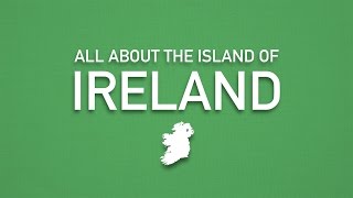 All About the Island of Ireland [upl. by Chery829]