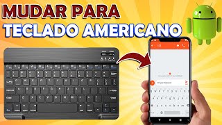 Como trocar o teclado ANDROID para INTERNACIONAL [upl. by Irish]